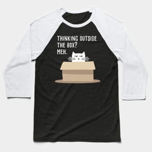 Thinking out of the Box? Meh. Funny Cat Meme Baseball T-Shirt